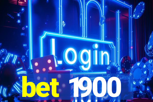 bet 1900